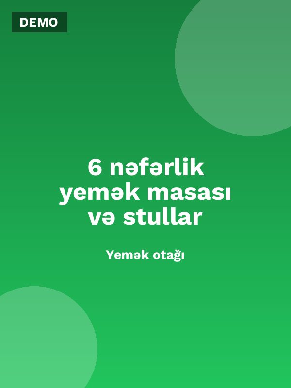 6 nəfərlik yemək masası və stullar